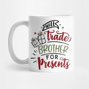 Will trade brother for presents Mug